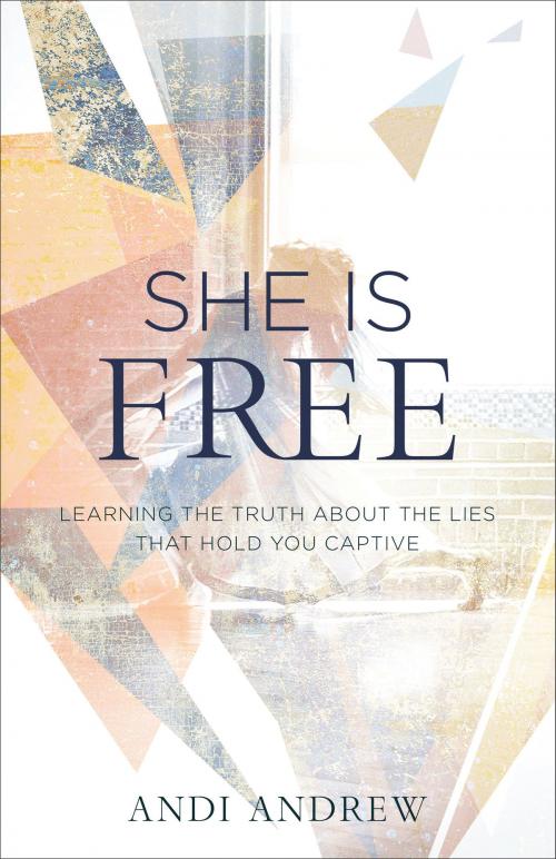 Cover of the book She Is Free by Andi Andrew, Baker Publishing Group