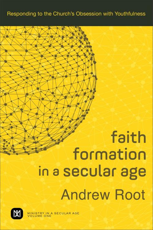 Cover of the book Faith Formation in a Secular Age : Volume 1 (Ministry in a Secular Age) by Andrew Root, Baker Publishing Group