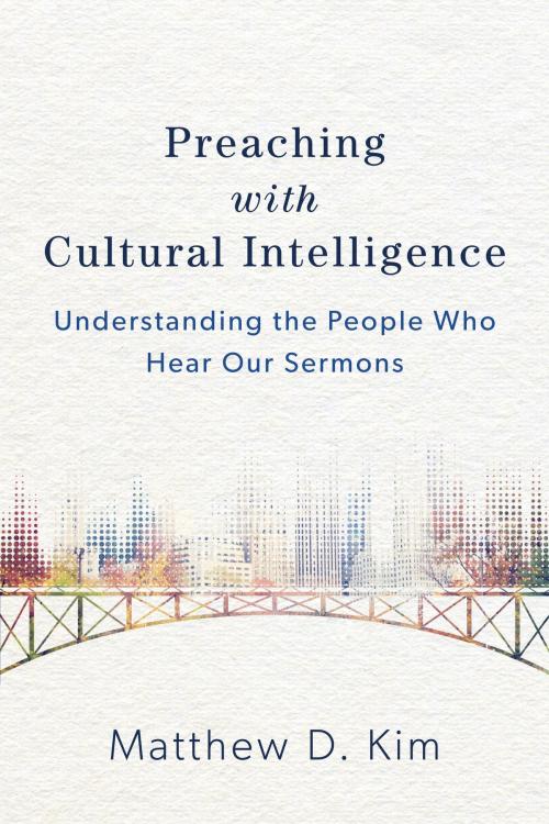 Cover of the book Preaching with Cultural Intelligence by Matthew D. Kim, Baker Publishing Group