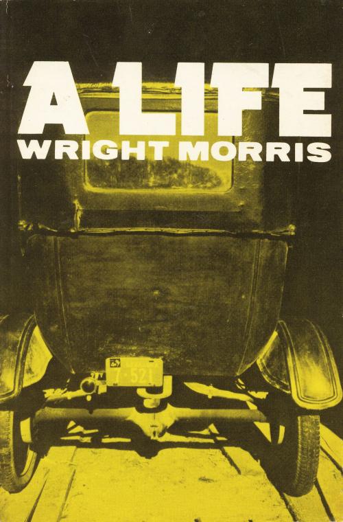 Cover of the book A Life by Wright Morris, UNP - Nebraska