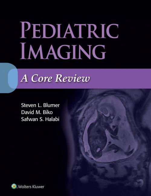 Cover of the book Pediatric Imaging: A Core Review by Steven L. Blumer, Safwan Halabi, David M. Biko, Wolters Kluwer Health