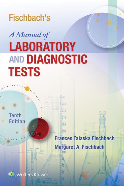 Cover of the book Fischbach's A Manual of Laboratory and Diagnostic Tests by Margaret Fischbach, Frances Fischbach, Wolters Kluwer Health