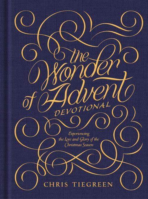 Cover of the book The Wonder of Advent Devotional by Chris Tiegreen, Tyndale House Publishers, Inc.
