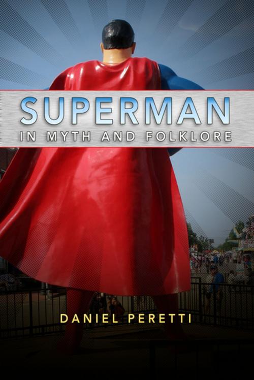 Cover of the book Superman in Myth and Folklore by Daniel Peretti, University Press of Mississippi