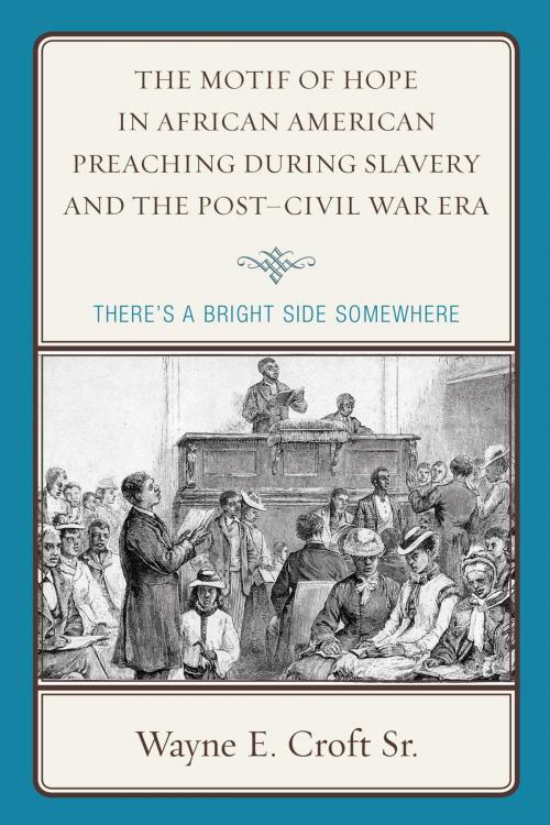 Cover of the book The Motif of Hope in African American Preaching during Slavery and the Post-Civil War Era by Sr. Wayne E. Croft Sr., Lexington Books