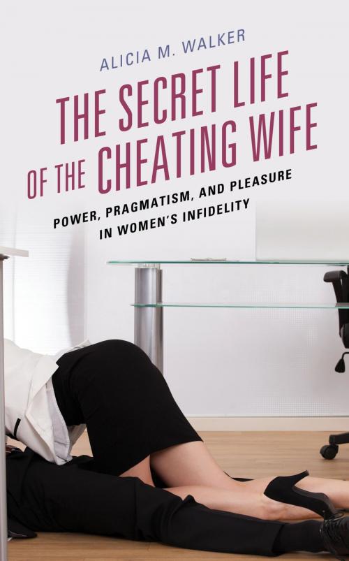 Cover of the book The Secret Life of the Cheating Wife by Alicia M. Walker, Lexington Books