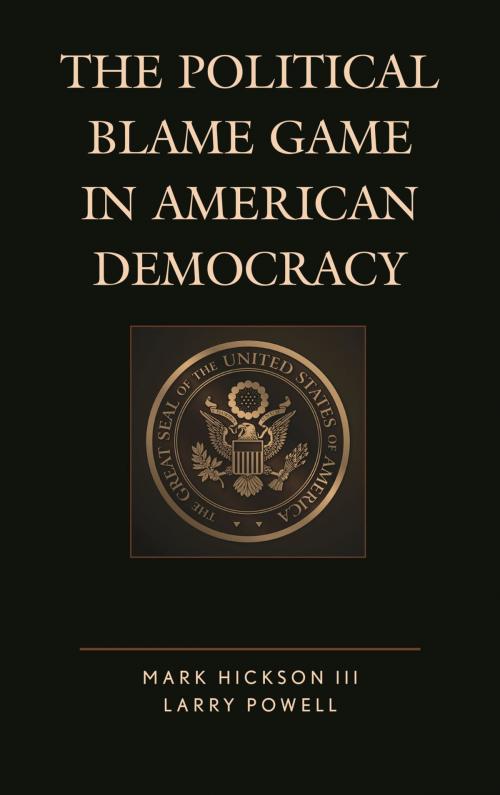 Cover of the book The Political Blame Game in American Democracy by Mark Hickson III, Larry Powell, Lexington Books