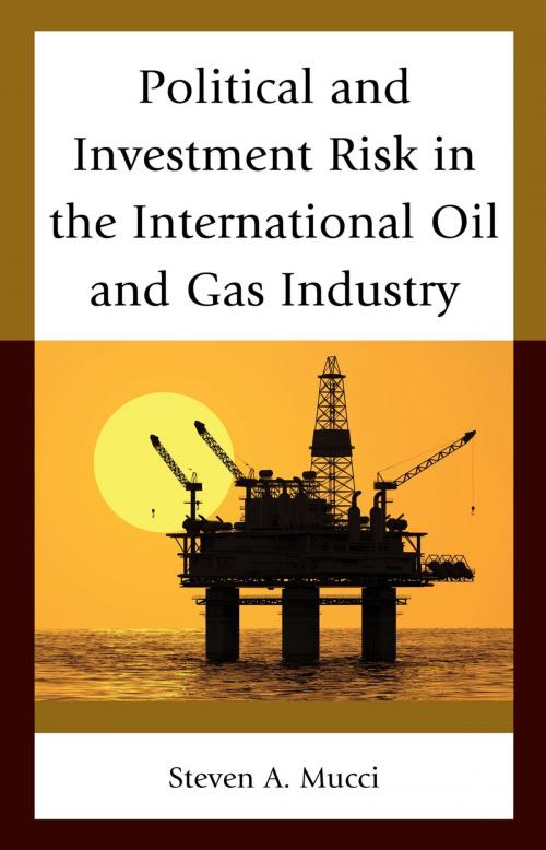 Cover of the book Political and Investment Risk in the International Oil and Gas Industry by Steven A. Mucci, Lexington Books