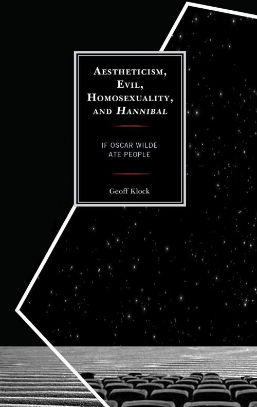 Cover of the book Aestheticism, Evil, Homosexuality, and Hannibal by Geoff Klock, Lexington Books