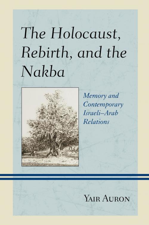 Cover of the book The Holocaust, Rebirth, and the Nakba by Yair Auron, Lexington Books