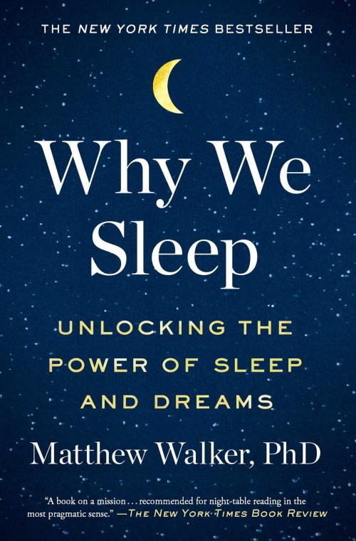 Cover of the book Why We Sleep by Matthew Walker, PhD, Scribner