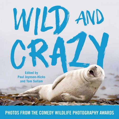Cover of the book Wild and Crazy by Paul Joynson-Hicks, Tom Sullam, Simon & Schuster