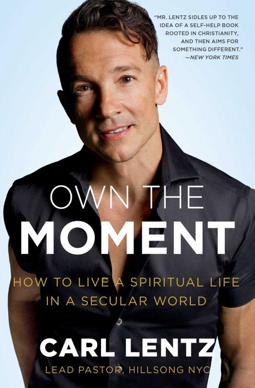 Cover of the book Own The Moment by Carl Lentz, Simon & Schuster