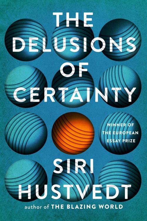 Cover of the book The Delusions of Certainty by Siri Hustvedt, Simon & Schuster