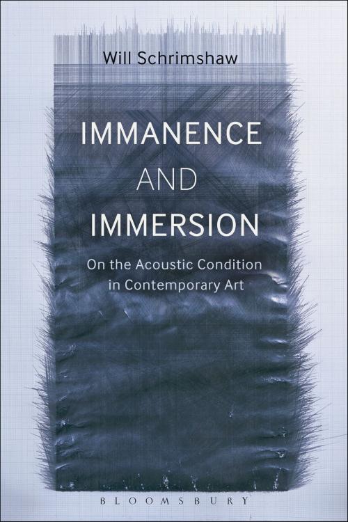 Cover of the book Immanence and Immersion by Will Schrimshaw, Bloomsbury Publishing