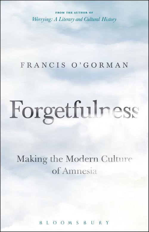 Cover of the book Forgetfulness by Professor Francis O'Gorman, Bloomsbury Publishing