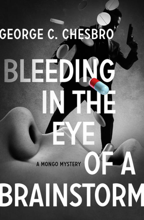 Cover of the book Bleeding in the Eye of a Brainstorm by George C. Chesbro, MysteriousPress.com/Open Road
