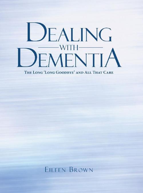 Cover of the book Dealing with Dementia by Eileen Brown, Balboa Press AU