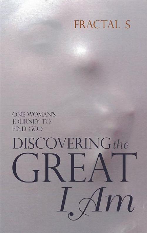 Cover of the book Discovering the Great I Am by Fractal S, Balboa Press