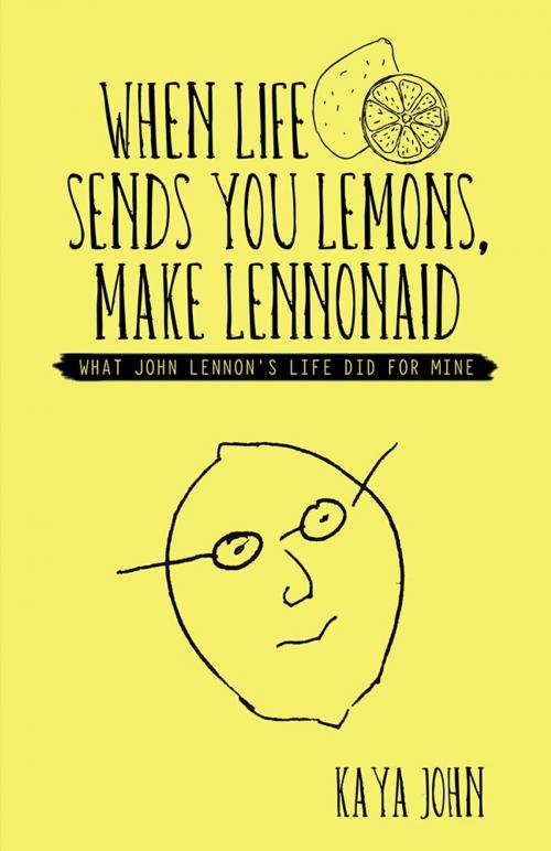 Cover of the book When Life Sends You Lemons, Make Lennonaid by Kaya John, Balboa Press