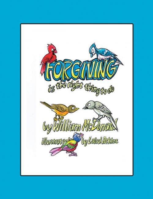 Cover of the book Forgiving Is the Right Thing to Do by William McDonald, Balboa Press