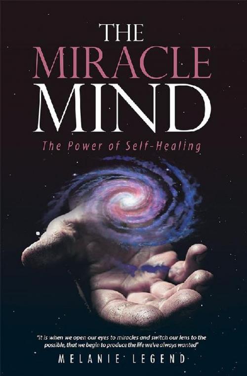 Cover of the book The Miracle Mind by Melanie Legend, Balboa Press