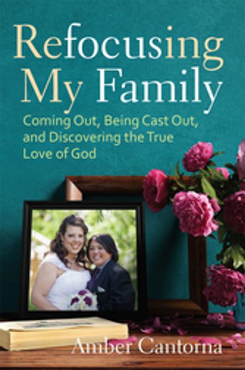 Cover of the book Refocusing My Family by Amber Cantorna, Fortress Press