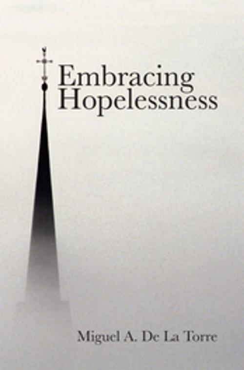 Cover of the book Embracing Hopelessness by Miguel A. De La de Torre, Fortress Press