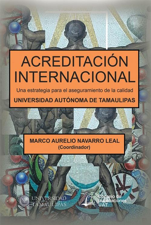 Cover of the book Acreditación Internacional by Marco Aurelio Navarro Leal, Palibrio