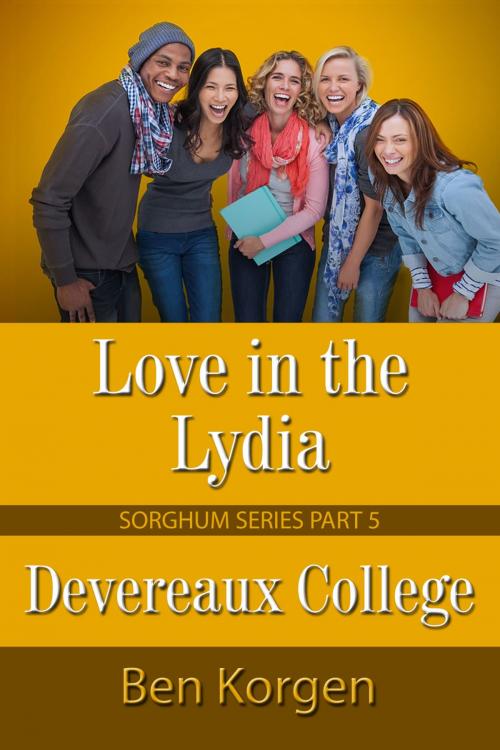 Cover of the book Love in the Lydia Devereaux College by Ben Korgen, First Edition Design Publishing