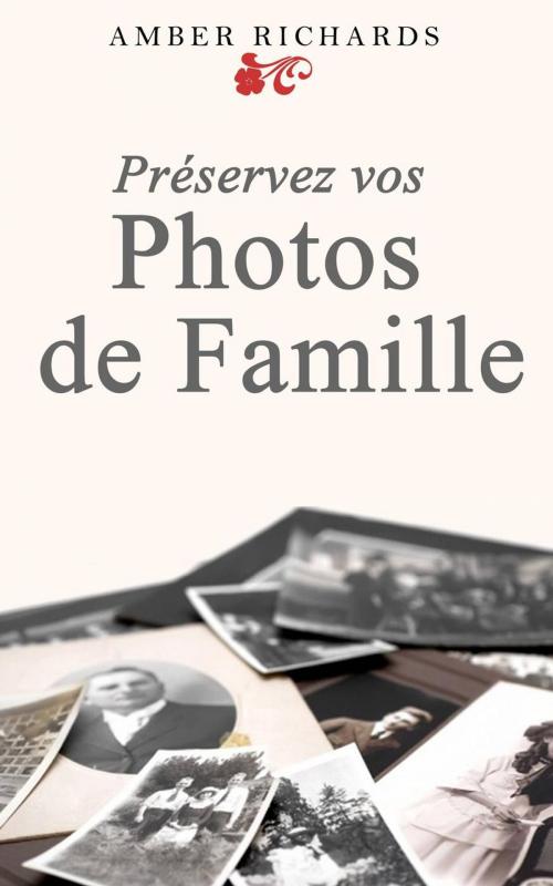 Cover of the book Préservez vos photos de famille by Amber Richards, Babelcube Inc.