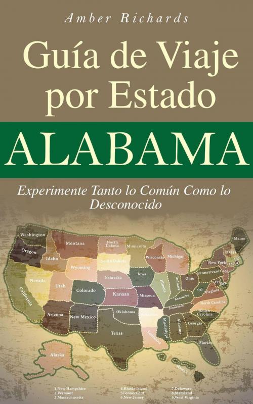 Cover of the book Alabama - Guía de Viaje por Estado Experimente Tanto lo Común Como lo Desconocido by Amber Richards, Babelcube Inc.