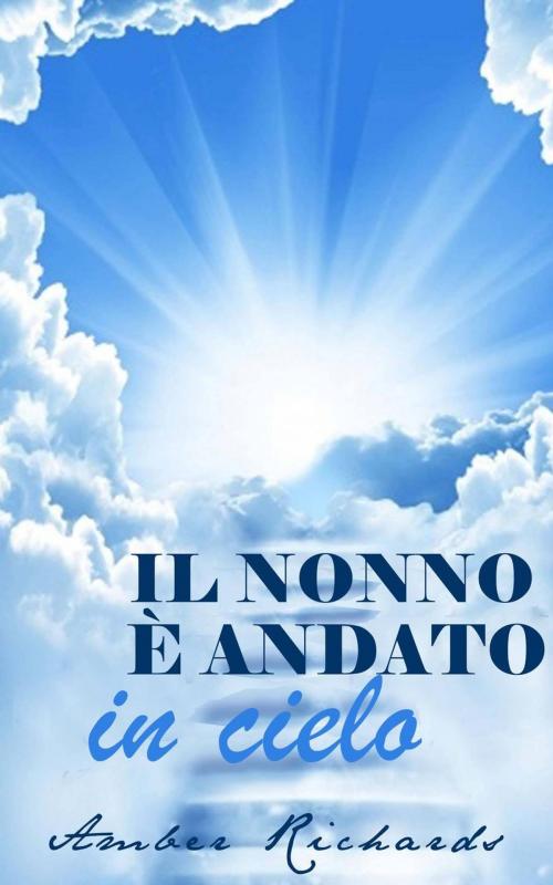 Cover of the book Il nonno è andato in cielo by Amber Richards, Babelcube Inc.