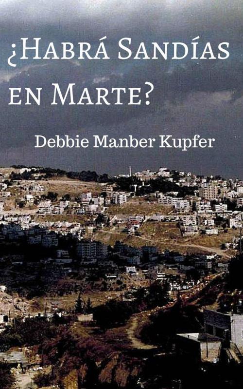 Cover of the book ¿Habrá Sandías en Marte? by Debbie Manber Kupfer, Debbie Manber Kupfer