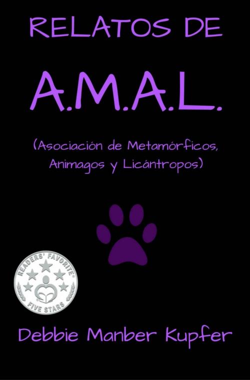 Cover of the book RELATOS DE A.M.A.L. (Asociación de Metamórficos, Animagos y Licántropos) by Debbie Manber Kupfer, Debbie Manber Kupfer