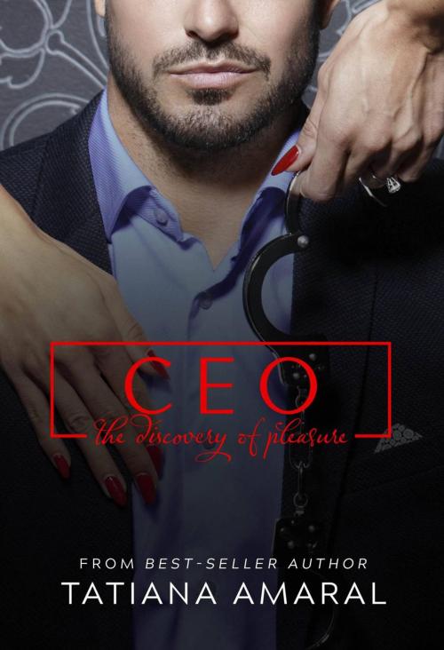 Cover of the book CEO: The Discovery of Pleasure by Tatiana Lacerda do Amaral, Tatiana Lacerda do Amaral