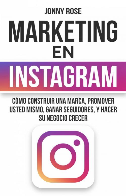 Cover of the book Marketing en Instagram by Jonny Rose, Babelcube Inc.