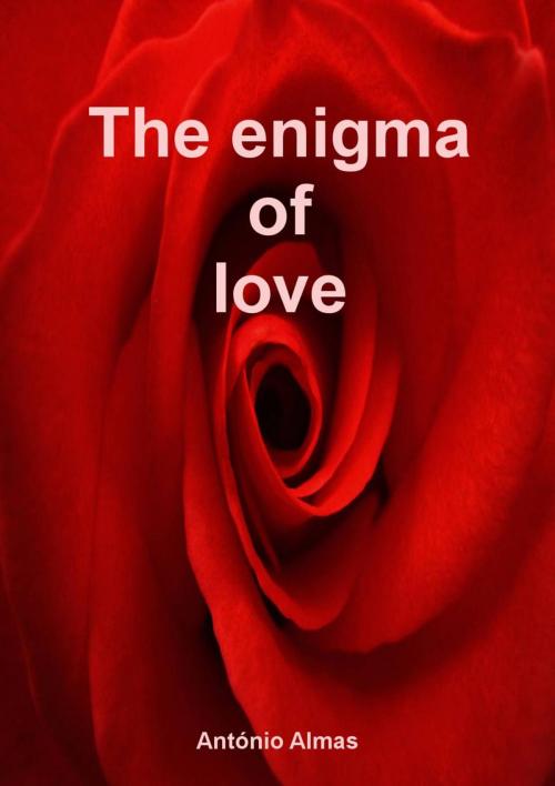 Cover of the book The Enigma of Love by Antonio Almas, Antonio