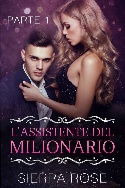 Cover of the book L'Assistente del Milionario by Sierra Rose, Babelcube Inc.