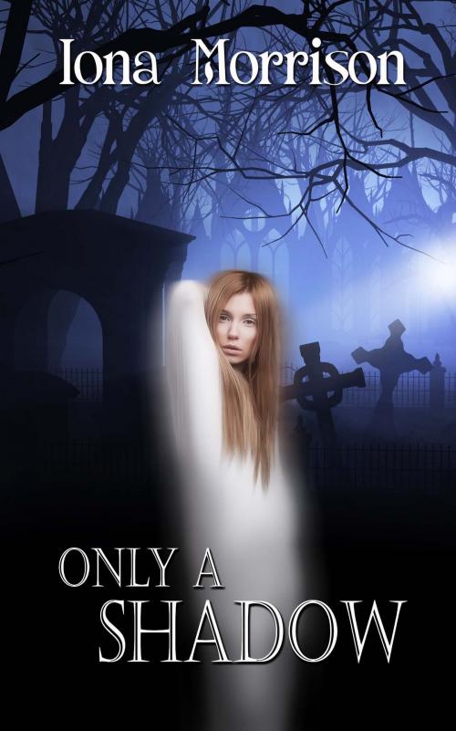 Cover of the book Only a Shadow by Iona  Morrison, The Wild Rose Press, Inc.