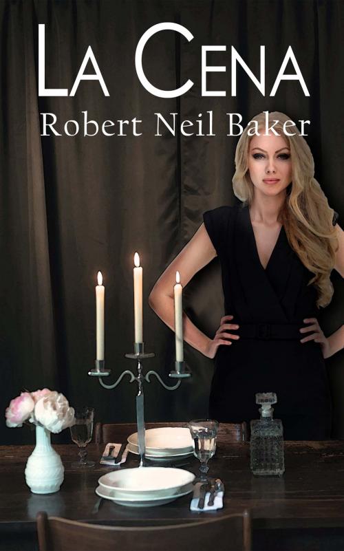 Cover of the book La Cena by Robert Neil Baker, The Wild Rose Press, Inc.