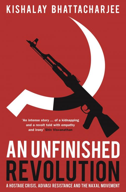 Cover of the book An Unfinished Revolution by Kishalay Bhattacharjee, Pan Macmillan