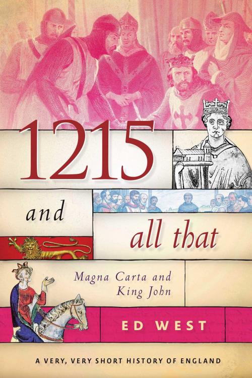 Cover of the book 1215 and All That by Ed West, Skyhorse