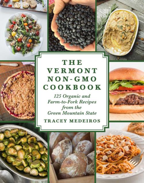 Cover of the book The Vermont Non-GMO Cookbook by Tracey Medeiros, Skyhorse