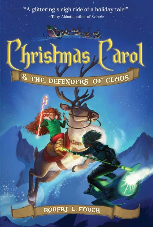 Cover of the book Christmas Carol & the Defenders of Claus by Robert L. Fouch, Sky Pony