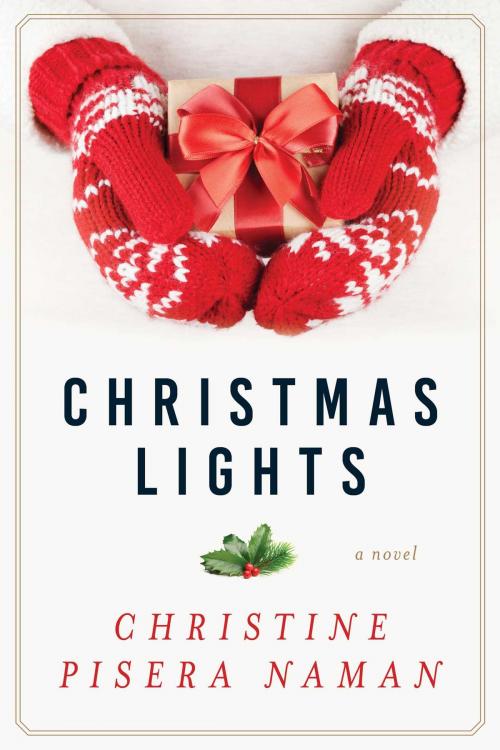 Cover of the book Christmas Lights by Christine Pisera Naman, Skyhorse