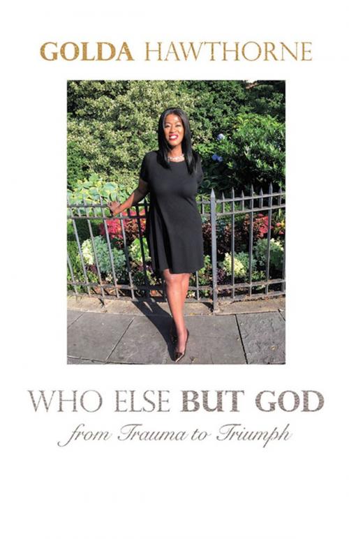 Cover of the book Who Else but God by Golda Hawthorne, WestBow Press