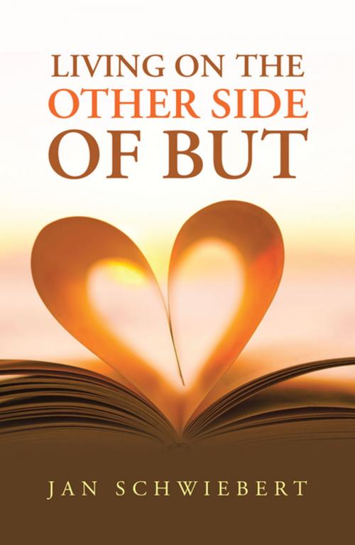 Cover of the book Living on the Other Side of But by Jan Schwiebert, WestBow Press