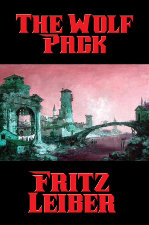 Cover of the book The Wolf Pack by Fritz Leiber, Wilder Publications, Inc.