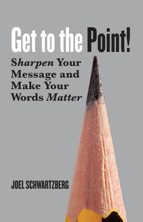 Cover of the book Get to the Point! by Joel Schwartzberg, Berrett-Koehler Publishers